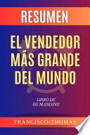 Resumen de El Vendedor Más Grande Del Mundo Libro de Og Mandino