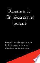 Resumen de Empieza con el porqué: Cómo los grandes líderes motivan a actuar
