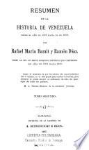 Résúmen de la historia de Venezuela: -3. Desde el año de 1797 hasta el de 1830. Tiene al fin un breve bosquejo histórico que comprende los años de 1831 hasta 1837