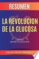 Resumen de La Revolución de la Glucosa Libro de Jessie Inchauspe