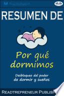 Resumen De Por Qué Dormimos: Desbloqueo Del Poder De Dormir Y Sueños Por Matthew Walker