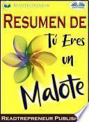 Resumen De Tú Eres Un Malote
