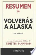 Resumen de Volverás a Alaska