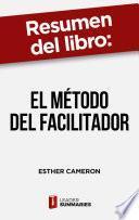 Resumen del libro El método del facilitador de Esther Cameron