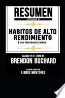 Resumen Extendido De Habitos De Alto Rendimiento (High Performance Habits) - Basado En El Libro De Brendon Buchard