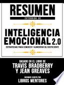 Resumen Extendido De Inteligencia Emocional 2.0: Estrategias Para Conocer Y Aumentar Su Coeficiente - Basado En El Libro De Travis Bradberry Y Jean Greaves
