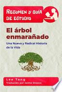 Resumen & Guía De Estudio - El Árbol Enmarañado