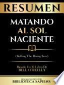 Resumen - Matando Al Sol Naciente (Killing The Rising Sun) - Basado En El Libro De Bill O'reilly