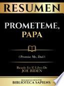 Resumen - Prometeme, Papa (Promise Me, Dad) - Basado En El Libro De Joe Biden