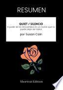 RESUMEN - Quiet / Silencio: El poder de los introvertidos en un mundo que no puede dejar de hablar por Susan Cain