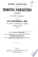 Resúmen terapéutico sobre los productos farmacéuticos franceses mas útiles en medicina preparados en el establecimiento L. Frere, etc