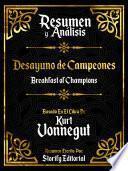 Resumen Y Analisis: Desayuno De Campeones (Breakfast Of Champions) - Basado En El Libro De Kurt Vonnegut