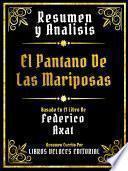 Resumen Y Analisis - El Pantano De Las Mariposas - Basado En El Libro De - Federico Axat