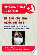 Resumen Y Guía De Estudio – El Fin De Las Epidemias