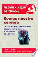 Resumen Y Guía De Estudio - Somos Nuestro Cerebro