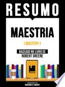 Resumo - Maestria (Mastery) - Baseado No Livro De Robert Greene
