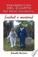 Resurrección Del Cuarto Rey Mago Occidental (Verdad O Mentira)