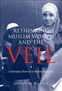 Rethinking Muslim Women and the Veil