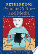 Rethinking Popular Culture and Media