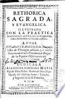 Rethorica Sagrada y Evangelica. Illustrada con la practica de diversos