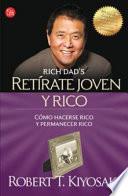 Retirate Joven y Rico: Como Volverse Rico Pronto y Para Siempre = Retire Young Retire Rich