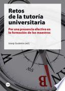 Retos de la tutoría universitaria. Por una presencia efectiva en la formación de maestros