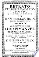 Retrato del buen vassallo, copiado de la vida, y hechos de D. Andres de Cabrera, primero marques de Moya