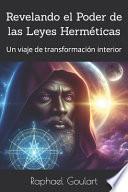 Revelando el Poder de las Leyes Herméticas