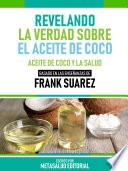 Revelando La Verdad Sobre El Aceite De Coco - Basado En Las Enseñanzas De Frank Suarez