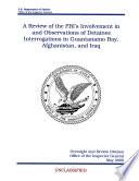 Review of the FBI's Involvement in and Observations of Detainee Interrogations in Guantanamo Bay, Afghanistan, and Iraq