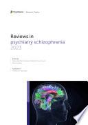 Reviews In Psychiatry 2023: Schizophrenia