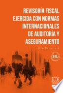 Revisoría fiscal ejercida con normas internacionales de auditoría y aseguramiento - 1ra edición