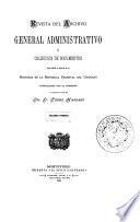 Revista del Archivo General Administrativo; o, Colección de Documentos para Servir al Estudio de la Historia de la República Oriental del Uruguay
