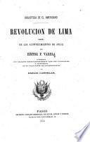 Revolución de Lima: reseña de los acontecimientos de Julio (1872) ... Ilustrada con grabados ... y acompañada de un juicio sobre los acontecimientos por Emilio Castelar