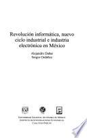 Revolución informática, nuevo ciclo industrial e industria electrónica en México