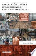 Revolución urbana: Estado, mercado y capital en América Latina