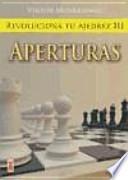 Revoluciona tu ajedrez iii. Aperturas