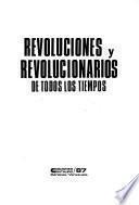 Revoluciones y revolucionarios de todos los tiempos