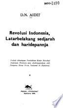 Revolusi Indonesia, latarbelakang sedjarah dan hari depannja