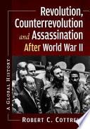 Revolution, Counterrevolution and Assassination After World War II