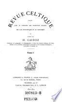 Revue celtique publiee avec le concours des principaux savants des iles britanniques et du continent