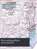 Revue géographique internationale ...
