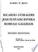 Ricardo Güiraldes, José Eustasio Rivera, Rómulo Gallegos