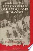 Ricardo Mella, o, El anarquismo humanista