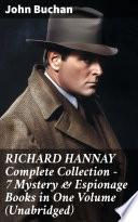 RICHARD HANNAY Complete Collection – 7 Mystery & Espionage Books in One Volume (Unabridged)