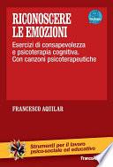 Riconoscere le emozioni. Esercizi di consapevolezza in psicoterapia cognitiva. Con canzoni psicoterapeutiche