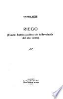 Riego (estudio histórico-político de la revolución del año veinte).