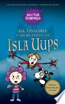 Rik Tinmarín y los mutantes de Isla Uups