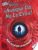 Ripley Aunque Usted no lo crea! Mas alla de lo extrano!
