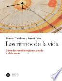 Ritmos de la vida, Los. Cómo la cronobiología nos ayuda a vivir mejor